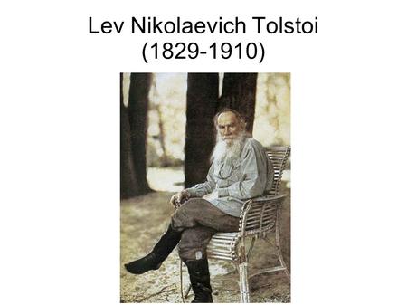Lev Nikolaevich Tolstoi ( )