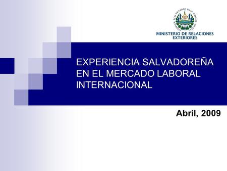 EXPERIENCIA SALVADOREÑA EN EL MERCADO LABORAL INTERNACIONAL