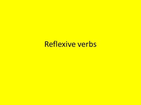 Reflexive verbs. always show that the subject both does the action and receives the action. As in: I wash myself. She dries herself. They shave themselves.