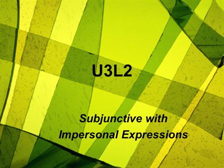 U3L2 Subjunctive with Impersonal Expressions. La lista de Expresiones Impersonales (no) Es necesario que… (no) Es importante que… (no) Es bueno que… (no)