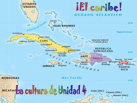 ¡El caribe! La cultura de Unidad 4.