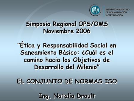 Simposio Regional OPS/OMS EL CONJUNTO DE NORMAS ISO