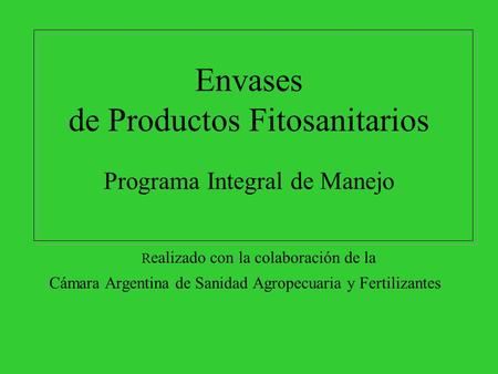 Envases de Productos Fitosanitarios Programa Integral de Manejo