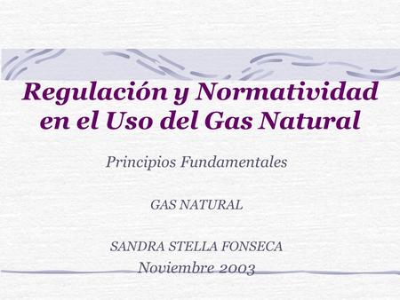 Regulación y Normatividad en el Uso del Gas Natural