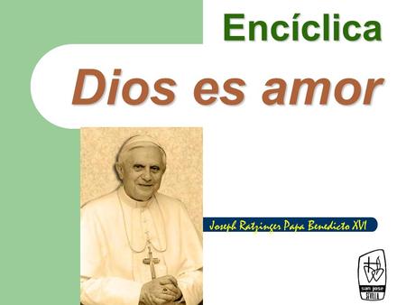 Encíclica Dios es amor Joseph Ratzinger Papa Benedicto XVI.