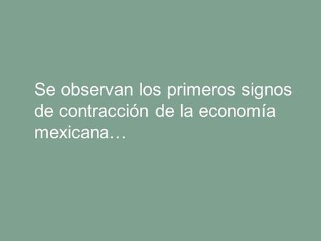 Manpower Se observan los primeros signos de contracción de la economía mexicana…