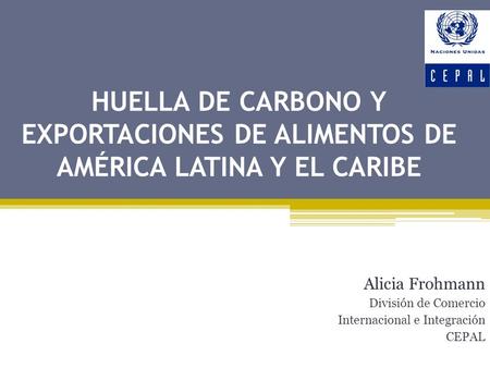 Alicia Frohmann División de Comercio Internacional e Integración CEPAL