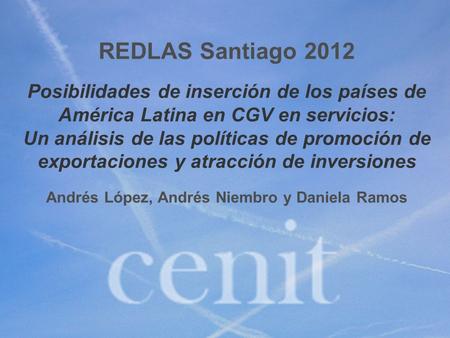 REDLAS Santiago 2012 Posibilidades de inserción de los países de América Latina en CGV en servicios: Un análisis de las políticas de promoción de exportaciones.