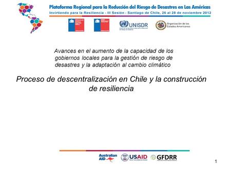 1 I n v i r t i e n d o p a r a l a R e s i l i e n c i a Proceso de descentralización en Chile y la construcción de resiliencia Avances en el aumento.