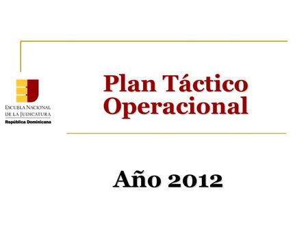 Año 2012 Plan Táctico Operacional. Metodología SCJ ENJ Alineación Proyectos ENJ vs. líneas Estratégicas SCJ LE 2.3, LE2.4, LE3.1, LE3.2, LE3.3, L3.4,