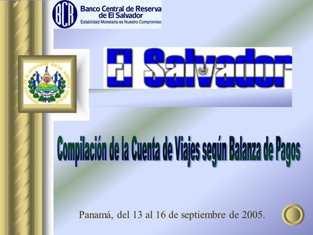 Panamá, del 13 al 16 de septiembre de 2005.. La metodología que se usa en la compilación de las estadísticas del rubro de Viajes en la Cuenta de Servicios,