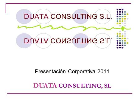 Presentación Corporativa 2011 DUATA CONSULTING, SL.
