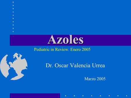 Dr. Oscar Valencia Urrea Marzo 2005