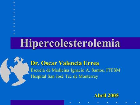 Hipercolesterolemia Dr. Oscar Valencia Urrea