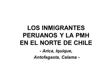LOS INMIGRANTES PERUANOS Y LA PMH EN EL NORTE DE CHILE