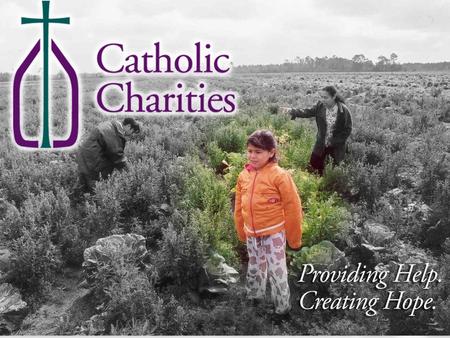 CATHOLIC CHARITIES Catholic Charities Presentation (PSM)