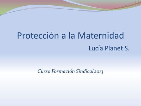 Protección a la Maternidad Lucía Planet S.