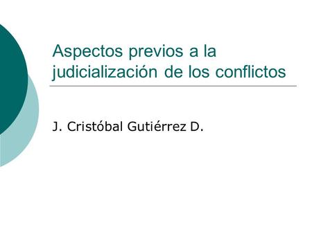 Aspectos previos a la judicialización de los conflictos