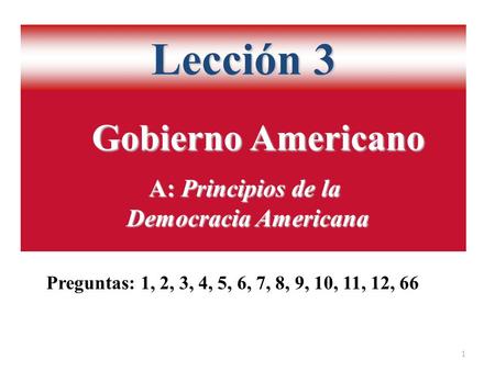 Lección 3 Gobierno Americano A: Principios de la Democracia Americana