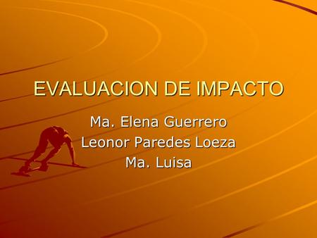 Ma. Elena Guerrero Leonor Paredes Loeza Ma. Luisa