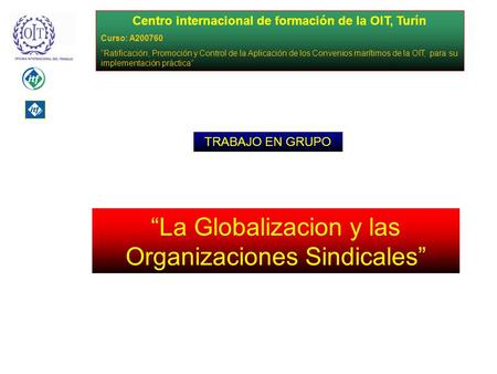 Centro internacional de formación de la OIT, Turín Curso: A200760 Ratificación, Promoción y Control de la Aplicación de los Convenios marítimos de la OIT,
