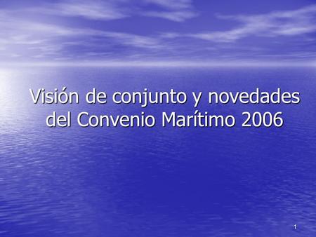 Visión de conjunto y novedades del Convenio Marítimo 2006