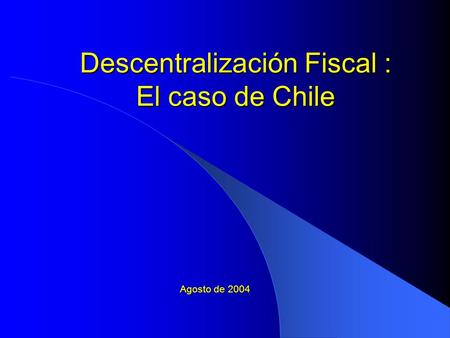 Descentralización Fiscal : El caso de Chile