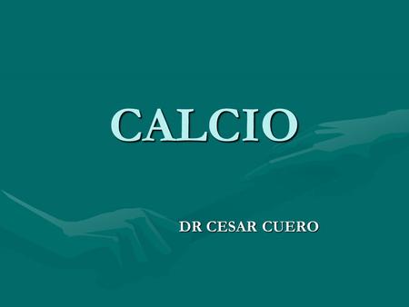 CALCIO DR CESAR CUERO.
