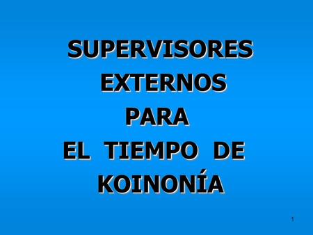 SUPERVISORES EXTERNOS PARA EL TIEMPO DE KOINONÍA.