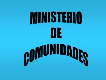 MINISTERIO DE COMUNIDADES 1.