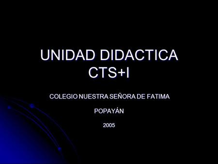 UNIDAD DIDACTICA CTS+I