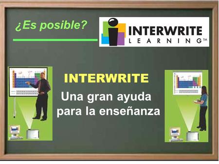 ¿Es posible? INTERWRITE Una gran ayuda para la enseñanza.