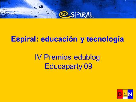 Espiral: educación y tecnología IV Premios edublog Educaparty09.