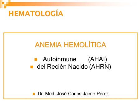 HEMATOLOGÍA ANEMIA HEMOLÍTICA Autoinmune (AHAI)
