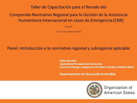 Taller de Capacitación para el llenado del Compendio Normativo Regional para la Gestión de la Asistencia Humanitaria Internacional en casos de Emergencia.