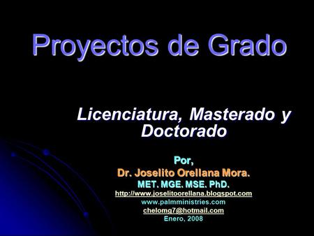 Licenciatura, Masterado y Doctorado Dr. Joselito Orellana Mora.