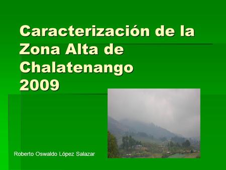 Caracterización de la Zona Alta de Chalatenango 2009