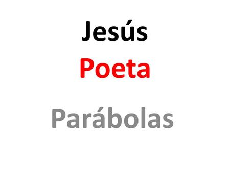 Jesús Poeta Parábolas.