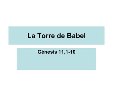 La Torre de Babel Génesis 11,1-10.
