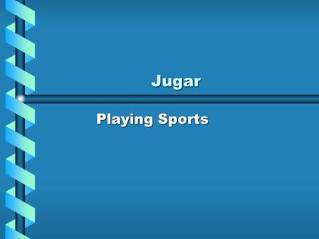 Jugar Playing Sports. When you talk about playing a sport, you use the verb Jugar. The forms of Jugar are unique. In some of them, the u changes to ue.