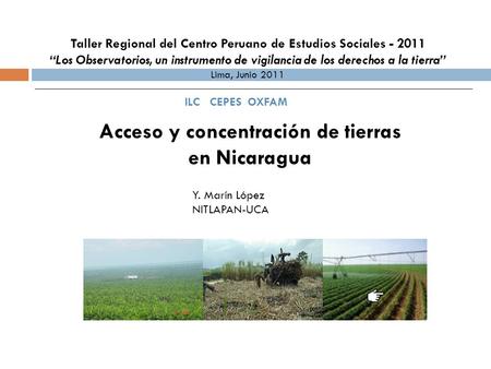 Taller Regional del Centro Peruano de Estudios Sociales - 2011 Los Observatorios, un instrumento de vigilancia de los derechos a la tierra Lima, Junio.