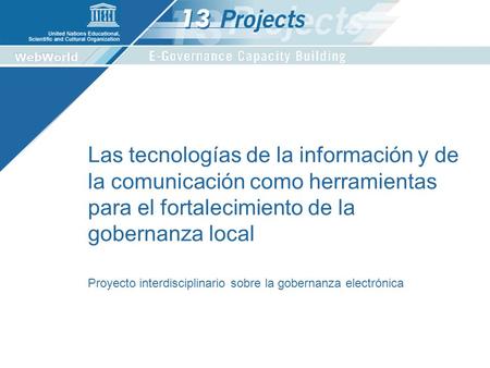Las tecnologías de la información y de la comunicación como herramientas para el fortalecimiento de la gobernanza local Proyecto interdisciplinario sobre.