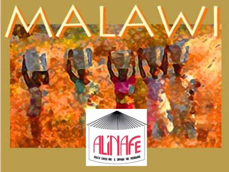 Alinafe se encuentra a 160 km. de la Capital (Lilongwe), a mitad de camino entre 2 Hospitales que distan más de 100 km. entre sí. Por medio del Centro.