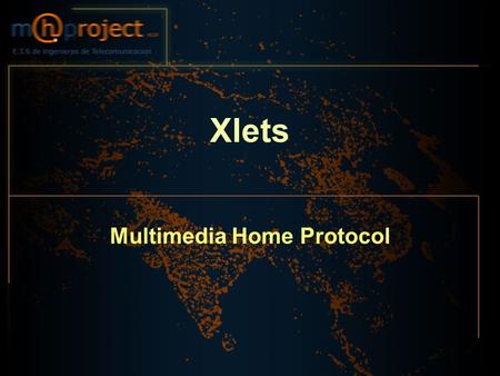 Xlets Multimedia Home Protocol. 10/04/2005.2 E.T.S de Ingenieros de Telecomunicación Xlets Mapa de Índice.