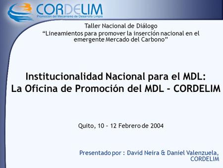 Institucionalidad Nacional para el MDL: La Oficina de Promoción del MDL - CORDELIM Taller Nacional de Diálogo Lineamientos para promover la inserción nacional.