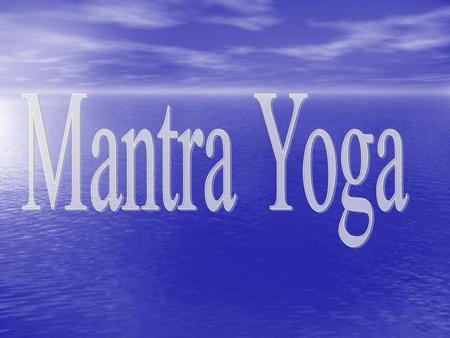 Mantra Yoga.