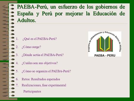 ¿Qué es el PAEBA-Perú? 2.    ¿Cómo surge? 3.    ¿Dónde actúa el PAEBA-Perú?