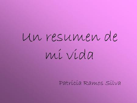 Un resumen de mi vida Patricia Ramos Silva. Uy, ¡qué frío!