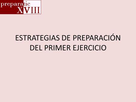 ESTRATEGIAS DE PREPARACIÓN DEL PRIMER EJERCICIO