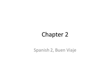 Chapter 2 Spanish 2, Buen Viaje.